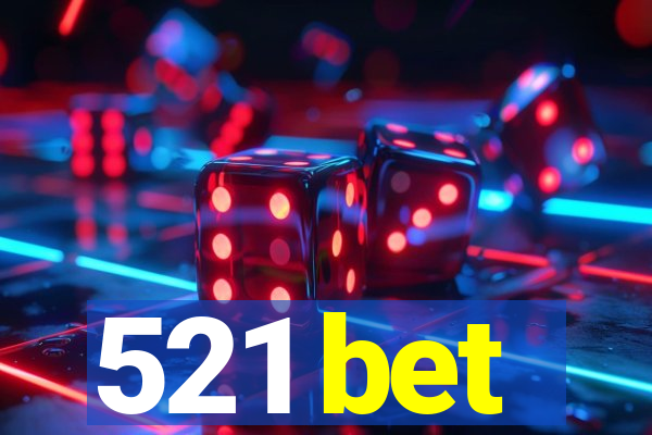 521 bet